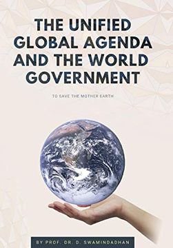 portada The Unified Global Agenda and the World Government: To Save the Planet Earth (en Inglés)