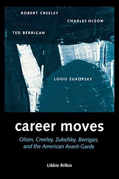 portada Career Moves: Olson, Creeley, Zukofsky, Berrigan, and (en Inglés)