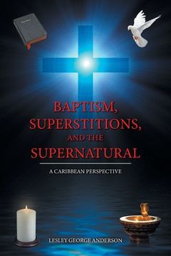 portada Baptism, Superstitions, and the Supernatural: A Caribbean Perspective (en Inglés)