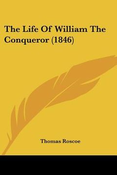 portada the life of william the conqueror (1846) (in English)