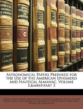 portada astronomical papers prepared for the use of the american ephemeris and nautical almanac, volume 5, part 3
