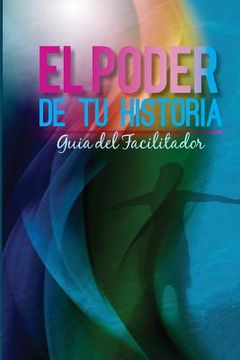 portada El Poder du Tu Historia Guia del Facilitador (in Spanish)