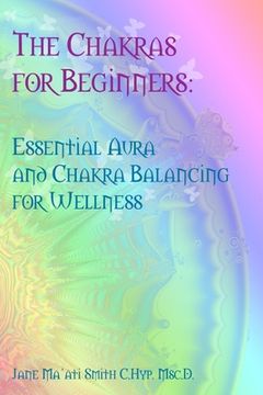 portada The Chakras for Beginners: Essential Aura and Chakra Balancing for Wellness (en Inglés)