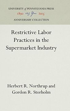 portada Restrictive Labor Practices in the Supermarket Industry (Industrial Research Unit Study) (en Inglés)