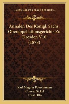 portada Annalen Des Konigl. Sachs. Oberappellationsgerichts Zu Dresden V10 (1878) (en Alemán)