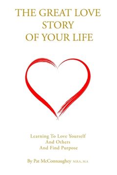 portada The Great Love Story Of Your Life: Learning to Love Yourself and Others and Find Purpose (en Inglés)