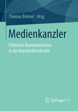 portada Medienkanzler: Politische Kommunikation in der Kanzlerdemokratie (en Alemán)