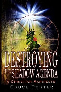 portada Destroying the Shadow Agenda: A Christian Manifesto (en Inglés)