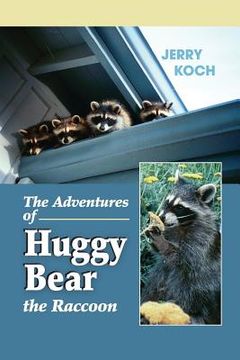 portada The Adventures of Huggy Bear the Raccoon (en Inglés)