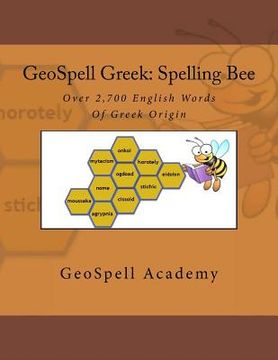 portada GeoSpell Greek: Spelling Bee Words: Over 2,700 English Spelling Bee Words Of Greek Origin (en Inglés)