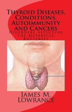portada Thyroid Diseases, Conditions, Autoimmunity and Cancers: Disorders Affecting the Metabolic Butterfly (en Inglés)