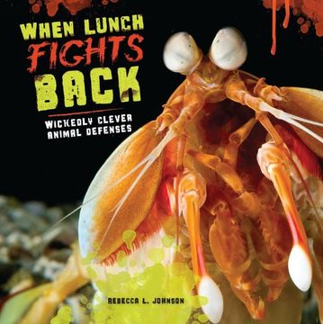 portada When Lunch Fights Back: Wickedly Clever Animal Defenses