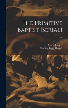 portada The Primitive Baptist [serial]; v.6 (in English)