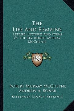 portada the life and remains: letters, lectures and poems of the rev. robert murray mccheyne (in English)