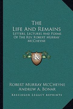 portada the life and remains: letters, lectures and poems of the rev. robert murray mccheyne