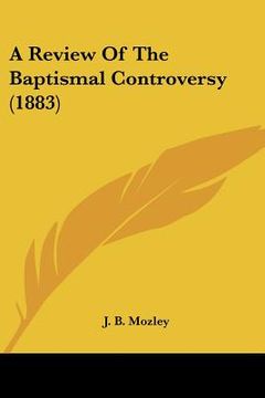 portada a review of the baptismal controversy (1883) (in English)