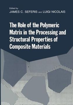 portada The Role of the Polymeric Matrix in the Processing and Structural Properties of Composite Materials (en Inglés)