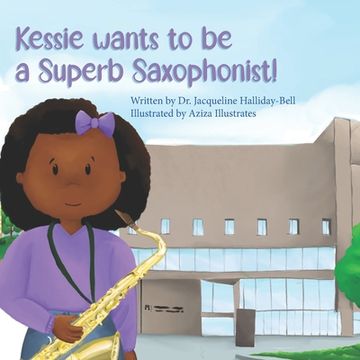 portada Kessie wants to be a Superb Saxophonist! (en Inglés)