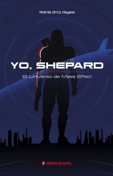 portada Yo, Shepard. El Universo de Mass Effect (in Spanish)