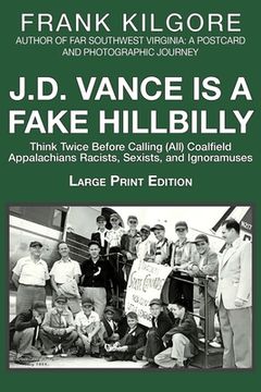 portada J. D. Vance Is a Fake Hillbilly: Think Twice Before Calling (All) Coalfield Appalachians Racists, Sexists, and Ignoramuses (in English)