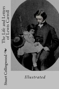 portada The Life and Letters of Lewis Carroll: Illustrated (en Inglés)