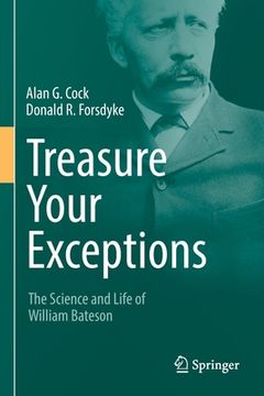 portada Treasure Your Exceptions: The Science and Life of William Bateson (en Inglés)