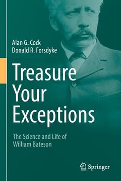 portada Treasure Your Exceptions: The Science and Life of William Bateson