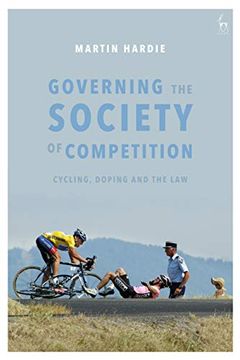 portada Governing the Society of Competition: Cycling, Doping and the law 