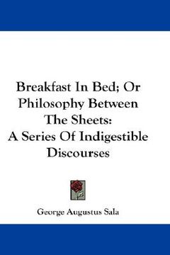 portada breakfast in bed; or philosophy between the sheets: a series of indigestible discourses
