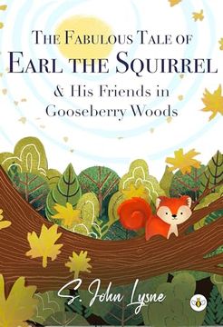 portada The Fabulous Tale of Earl the Squirrel and his Friends in Gooseberry Woods (in English)