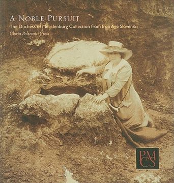 portada a noble pursuit: the duchess of mecklenburg collection from iron age slovenia (en Inglés)