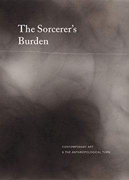 portada The Sorcerer’S Burden: Contemporary art & the Anthropological Turn (in English)