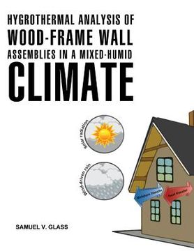 portada Hygrothermal Analysis of Wood-Frame Wall Assemblies in a Mixed-Humid Climate (en Inglés)