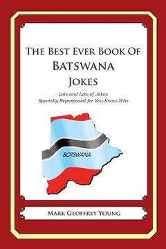 portada The Best Ever Book of Batswana Jokes: Lots and Lots of Jokes Specially Repurposed for You-Know-Who (en Inglés)
