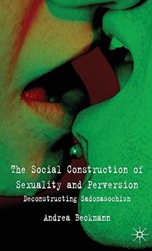 portada The Social Construction of Sexuality and Perversion: Deconstructing Sadomasochism (en Inglés)