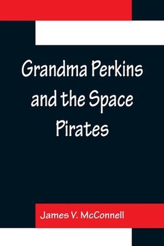portada Grandma Perkins and the Space Pirates