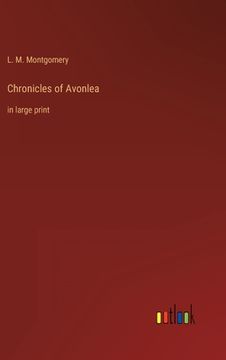 portada Chronicles of Avonlea: in large print (en Inglés)