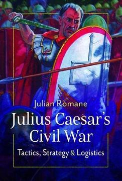 portada Julius Caesar's Civil War: Tactics, Strategies and Logistics