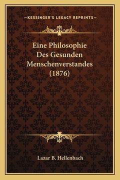 portada Eine Philosophie Des Gesunden Menschenverstandes (1876) (en Alemán)