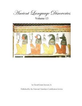 portada Ancient Language Discoveries, volume 13: More discoveries and translations by a professional translator of 72 modern and ancient languages (en Inglés)