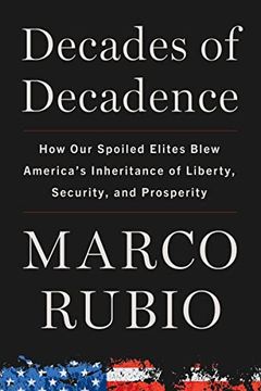 portada Decades of Decadence: How Our Spoiled Elites Blew America's Inheritance of Liberty, Security, and Prosperity (en Inglés)