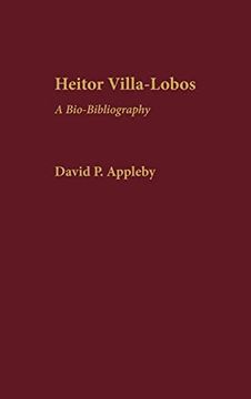 portada Heitor Villa-Lobos: A Bio-Bibliography (Bio-Bibliographies in Music) (en Inglés)