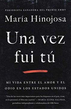 portada Una vez fui tú: Mi Vida Entre el Amor y el Odio en los Estados Unidos: Memorias (Atria Espanol) (in Spanish)