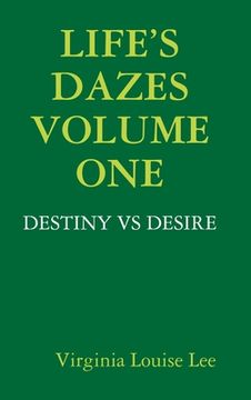 portada Life's Dazes - Destiny Vs Desire Volume One (en Inglés)