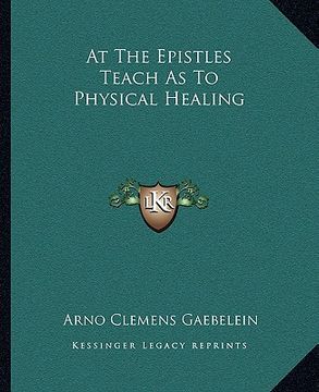 portada at the epistles teach as to physical healing (en Inglés)