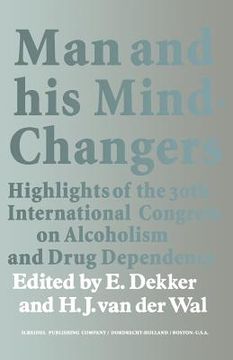 portada Man and His Mind-Changers: Highlights of the 30th International Congress on Alcoholism and Drug Dependence, Amsterdam, September 4-9, 1972
