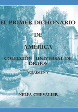 portada EL PRIMER DICHONARIO DE AMÉRICA Vol. V: Colección Universal de Dichos