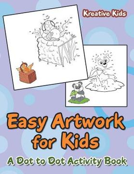 portada Easy Artwork for Kids: A Dot to Dot Activity Book (en Inglés)