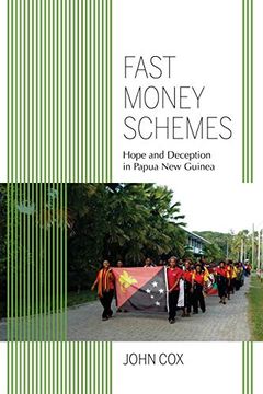 portada Fast Money Schemes: Hope and Deception in Papua new Guinea (Framing the Global) 