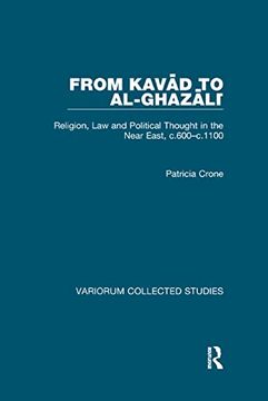 portada From Kavad to Al-Ghazali: Religion, Law and Political Thought in the Near East, C.600-C.1100 (en Inglés)
